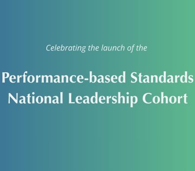 Announcing the launch of the Performance‑Based Standards National Leadership Cohort