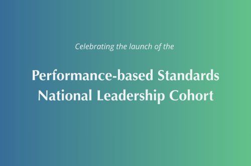 Announcing the launch of the Performance‑Based Standards National Leadership Cohort